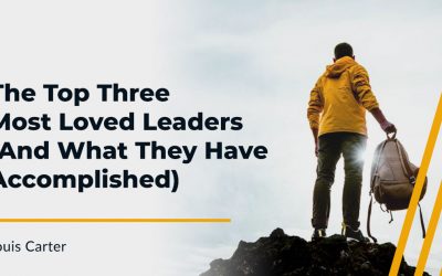 3 Most Loved Leaders (And What They Have Accomplished)