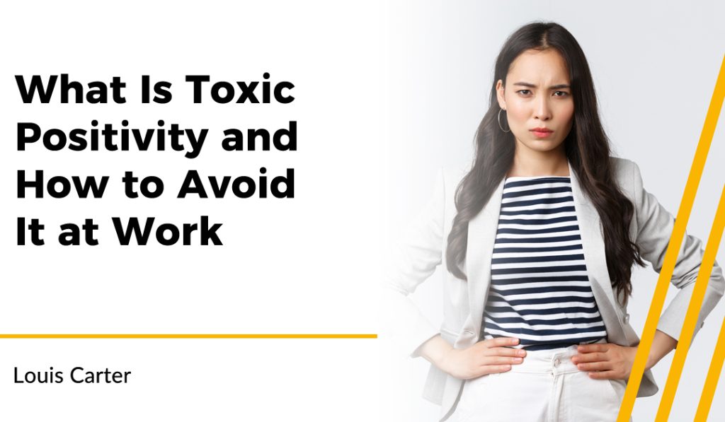 What Is Toxic Positivity and How to Avoid It at Work