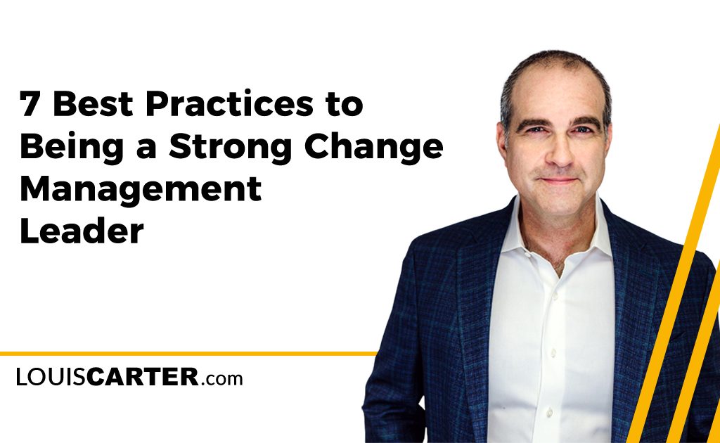 7 Best Practices to Being a Strong Change Management Leader