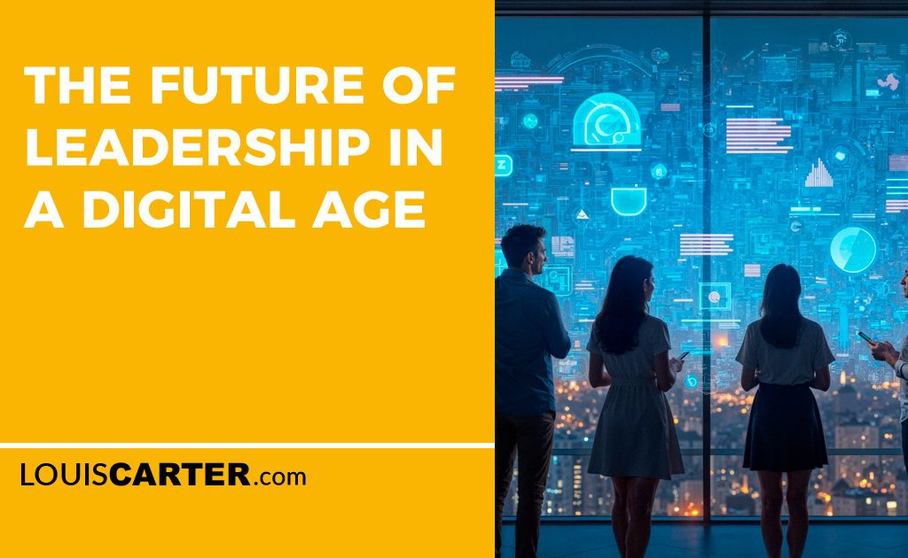The Future of Leadership in a Digital Age