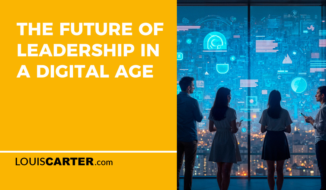 The Future of Leadership in a Digital Age