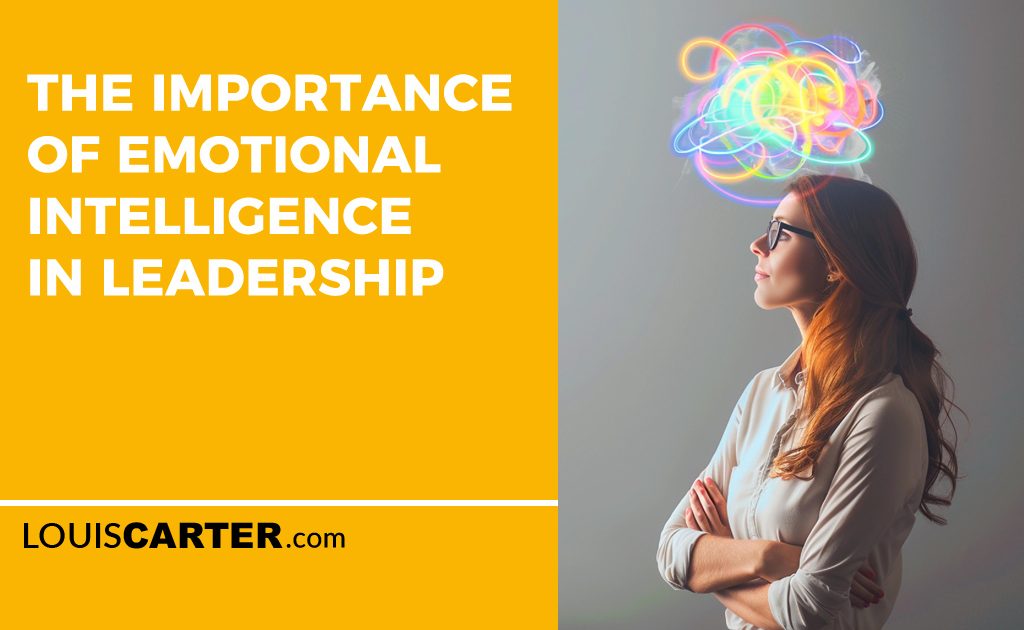 The Importance of Emotional Intelligence in Leadership
