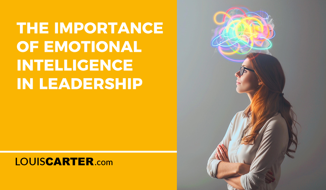 The Importance of Emotional Intelligence in Leadership