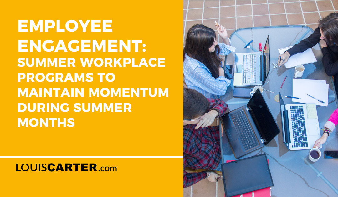Employee Engagement: Summer Workplace Programs to Maintain Momentum During Summer Months