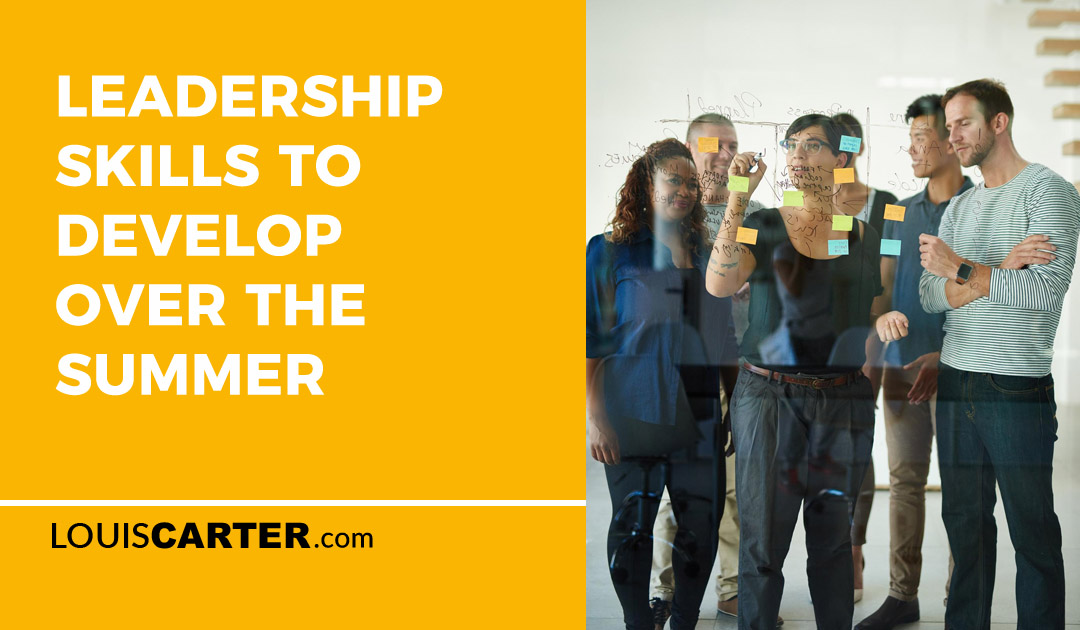 Leadership Skills To Develop Over the Summer