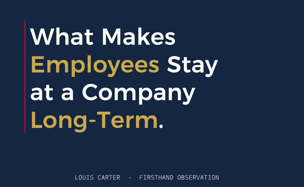 What Makes Employees Stay at a Company Long-Term 2 What Makes Employees Stay at a Company Long-Term