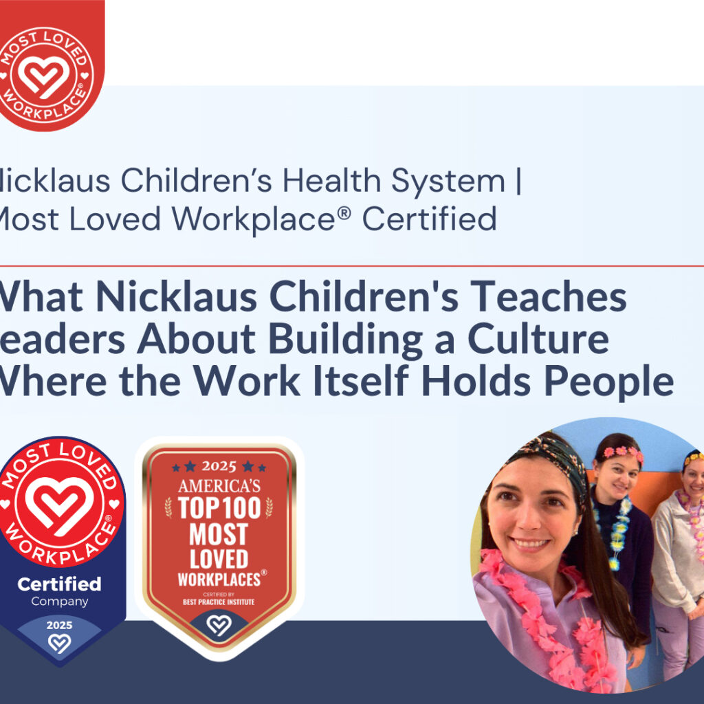 What Nicklaus Children's Teaches Leaders About Building a Culture Where the Work Itself Holds People