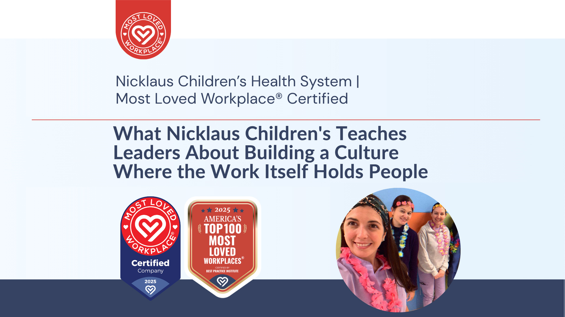 What Nicklaus Children's Teaches Leaders About Building a Culture Where the Work Itself Holds People
