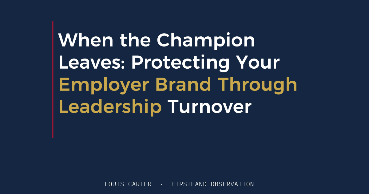 When the Champion Leaves: Protecting Your Employer Brand Through Leadership Turnover