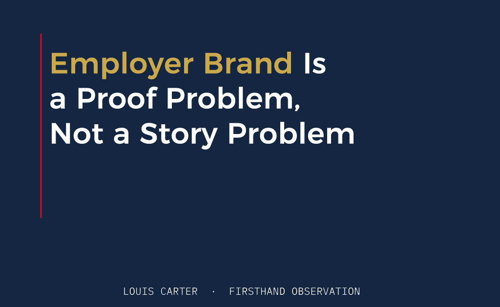 Employer Brand Is a Proof Problem, Not a Story Problem