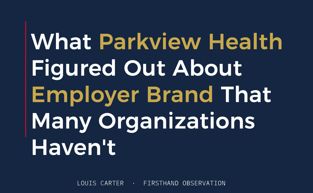 What Parkview Health Figured Out About Employer Brand That Many Organizations Haven't