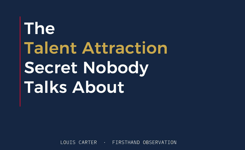 The Talent Attraction Secret Nobody Talks About 1 The Talent Attraction Secret Nobody Talks About