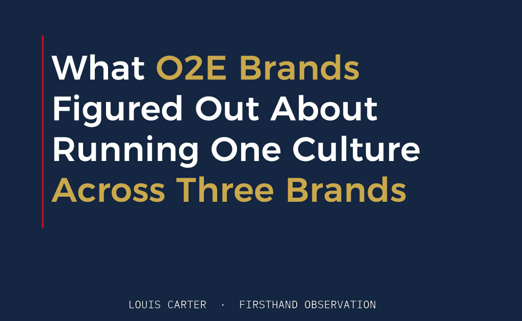 What O2E Brands Figured Out About Running One Culture Across Three Brands 1 What O2E Brands Figured Out About Running One Culture Across Three Brands