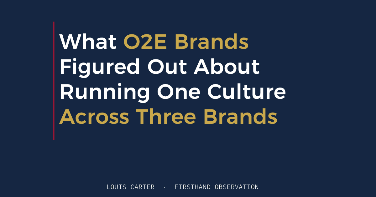 What O2E Brands Figured Out About Running One Culture Across Three Brands