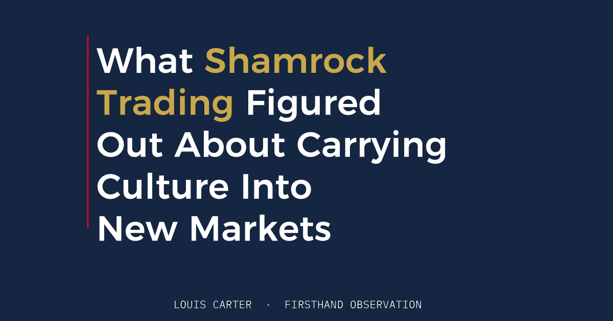 What Shamrock Trading Figured Out About Carrying Culture Into New Markets