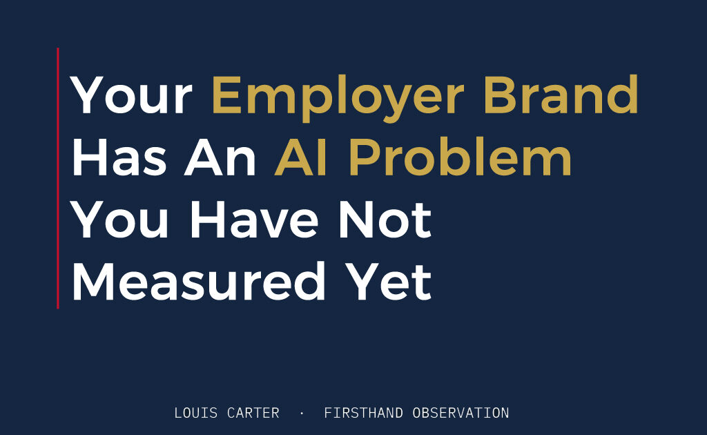 Your Employer Brand Has An AI Problem You Have Not Measured Yet 1 Your Employer Brand Has An AI Problem You Have Not Measured Yet