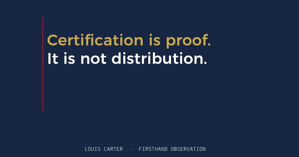 Certification is proof. It is not distribution. culture certification