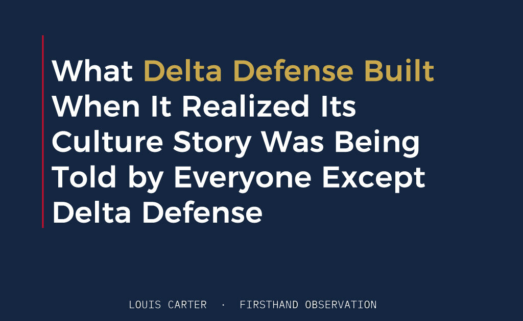 What Delta Defense Built When It Realized Its Culture Story Was Being Told by Everyone Except Delta Defense 1 What Delta Defense Built When It Realized Its Culture Story Was Being Told by Everyone Except Delta Defense