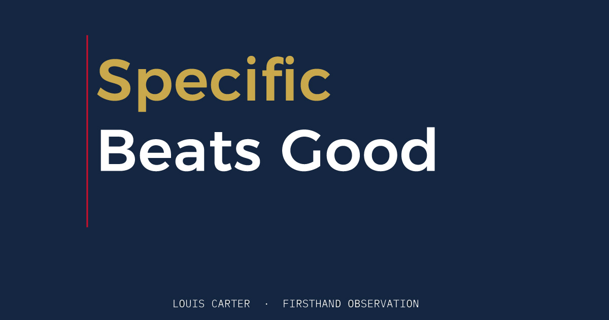 Specific Beats Good.