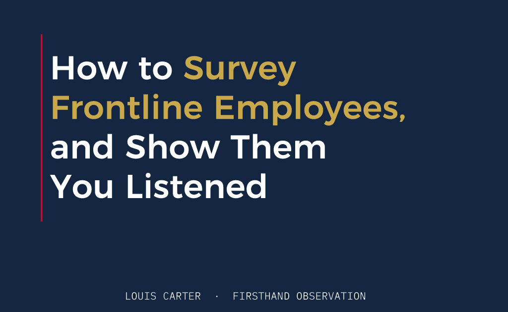 How to Survey Frontline Employees, and Show Them You Listened