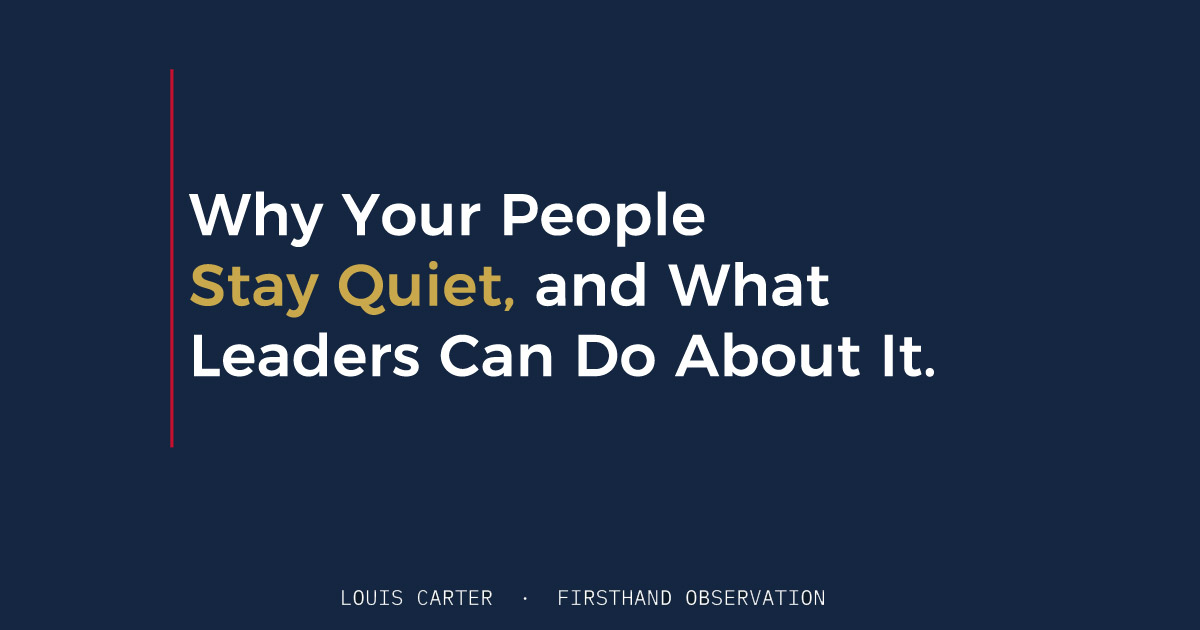 Why Your People Stay Quiet, and What Leaders Can Do About It.
